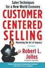 Customer Centered Selling Sales Techniques for a New World Economy