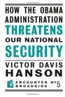 How The Obama Administration Threatens Our National Security