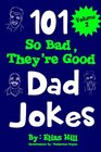 101 So Bad They're Good Dad Jokes