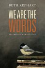 WE ARE THE WORDS the master memoir class