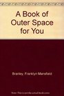 A Book of Outer Space for You