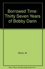 Borrowed Time The 37 Years of Bobby Darin