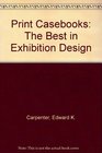 Print Casebooks 9 The Best in Exhibition Design/199192 Edition