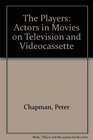 The Players Actors in Movies on Television and Videocassette