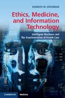 Ethics Medicine and Information Technology Intelligent Machines and the Transformation of Health Care