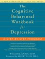 The Cognitive Behavioral Workbook for Depression A Stepbystep Program