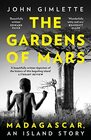The Gardens of Mars Madagascar an Island Story