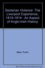 Sectarian Violence The Liverpool Experience 18191914  An Aspect of AngloIrish History