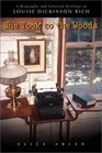 She Took to the Woods: A Biography and Selected Writings of Louise Dickinson Rich