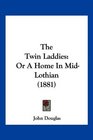 The Twin Laddies Or A Home In MidLothian