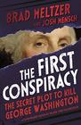The First Conspiracy  The Secret Plot to Kill George Washington