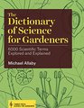 The Dictionary of Science for Gardeners 6000 Scientific Terms Explored and Explained