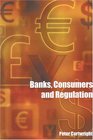 Banks Consumers and Regulation