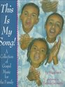 This is My Song A Collection of Gospel Music for the Family