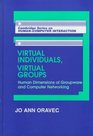 Virtual Individuals Virtual Groups  Human Dimensions of Groupware and Computer Networking