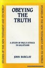 Obeying the Truth A Study of Paul's Ethics in Galatians