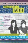 You Ask AboutFaith Questions Teens Are Asking