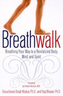 Breathwalk : Breathing Your Way to a Revitalized Body, Mind and Spirit