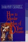 How to Murder the Man of Your Dreams (Ellie Haskell #7) (Large Print )