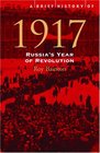 A Brief History of 1917 Russia's Year of Revolution
