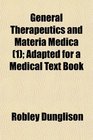 General Therapeutics and Materia Medica  Adapted for a Medical Text Book