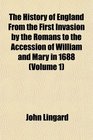 The History of England From the First Invasion by the Romans to the Accession of William and Mary in 1688