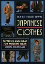 Make Your Own Japanese Clothes Patterns and Ideas for Modern Wear