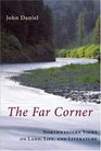 The Far Corner Northwestern Views on Land Life and Literature
