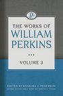 The Works of William Perkins Volume 3