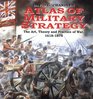 Atlas Of Military Strategy The Art Theory and Practice of War 16181878