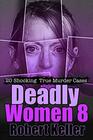 Deadly Women Volume 8 20 Shocking True Crime Cases of Women Who Kill