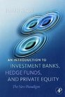An Introduction to Investment Banks Hedge Funds and Private Equity The New Paradigm