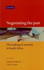 Negotiating the Past The Making of Memory in South Africa