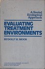 Evaluating Treatment Environments A Social Ecological Approach