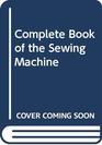 Complete Book of the Sewing Machine