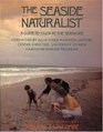 The Seaside Naturalist : A Guide to Study at the Seashore