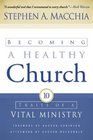 Becoming a Healthy Church Ten Traits of a Vital Ministry