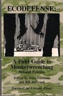 Ecodefense A Field Guide to Monkeywrenching