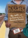 Scratch Beginnings Me 25 and the Search for the American Dream