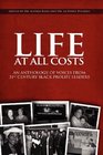 Life At All Costs An Anthology Of Voices From 21st Century Black Prolife Leaders