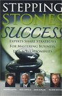 Stepping Stones to Success  Experts Share Strategies for Mastering Business Life  Relationships
