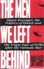 The Men We Left Behind Henry Kissinger the Politics of Deceit and the Tragic Fate of Pows After the Vietnam War