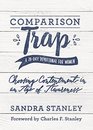 Comparison Trap A 28Day Devotional for Women