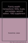 Family wealth transactions Wills trusts and estates second edition 1982 supplement
