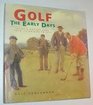 Golf The Early Days  Royal  Ancient Game from Its Origins to 1939