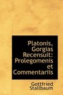 Platonis Gorgias Recensuit Prolegomenis et Commentariis