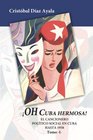 Oh Cuba hermosa Vol 1 El Cancionero politico social en Cuba hasta 1958