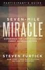 SevenMile Miracle Participant's Guide Experience the Last Words of Christ As Never Before