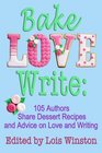 Bake Love Write 105 Authors Share Dessert Recipes and Advice on Love and Writing