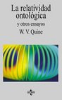 La relatividad ontologica y otros ensayos / Ontological Relativity and other Essays